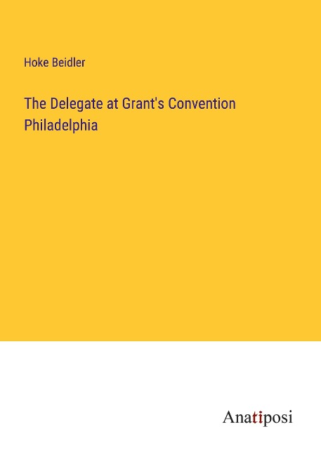 The Delegate at Grants Convention Philadelphia