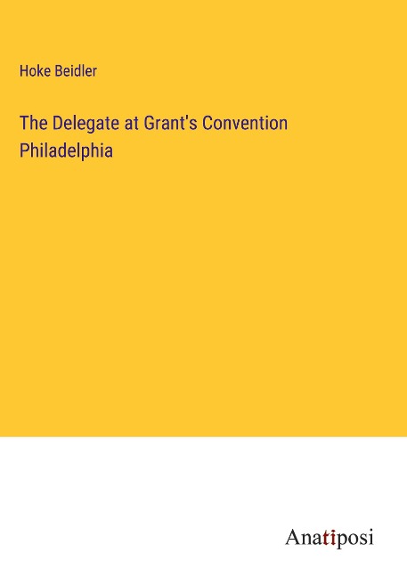 The Delegate at Grants Convention Philadelphia