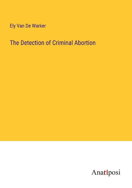 The Detection of Criminal Abortion