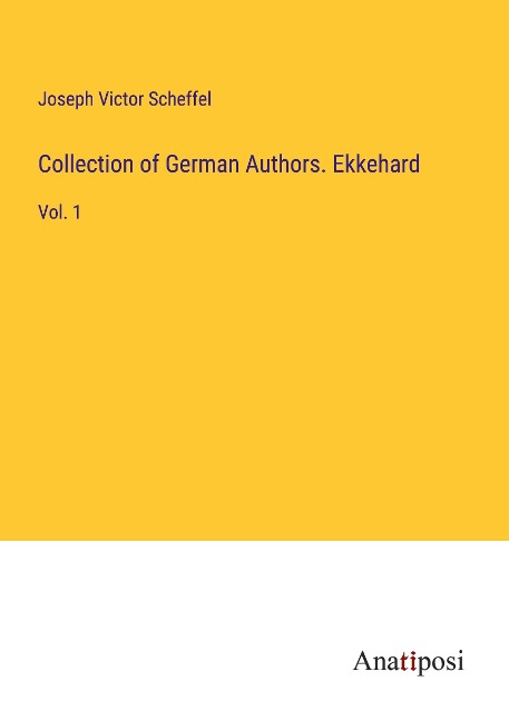 Collection of German Authors. Ekkehard: Vol. 1