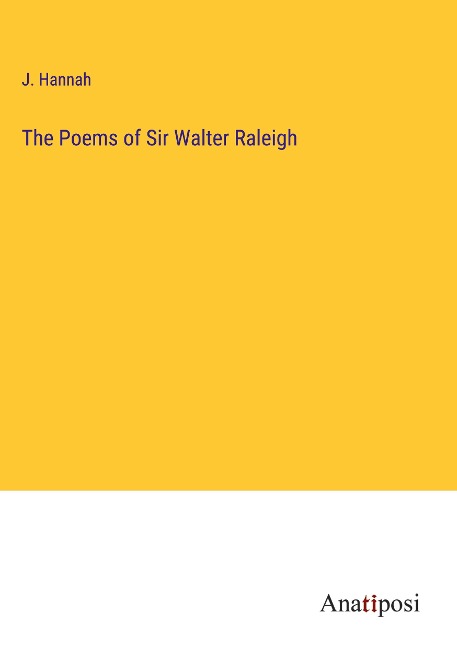 The Poems of Sir Walter Raleigh