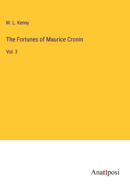 The Fortunes of Maurice Cronin: Vol. 3