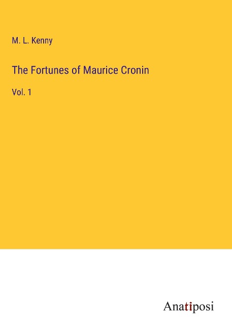 The Fortunes of Maurice Cronin: Vol. 1