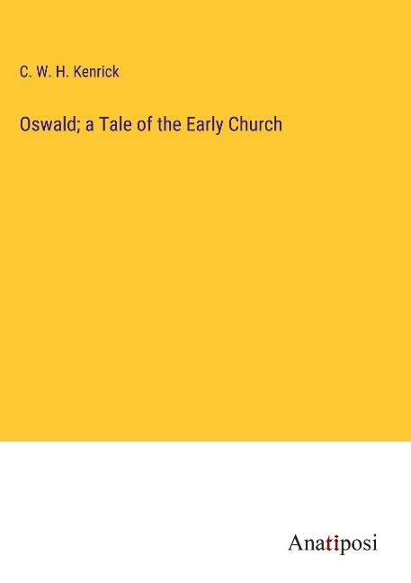 Oswald; a Tale of the Early Church