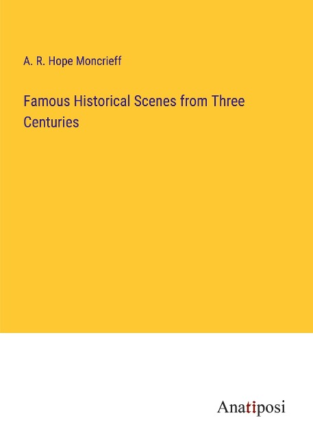 Famous Historical Scenes from Three Centuries