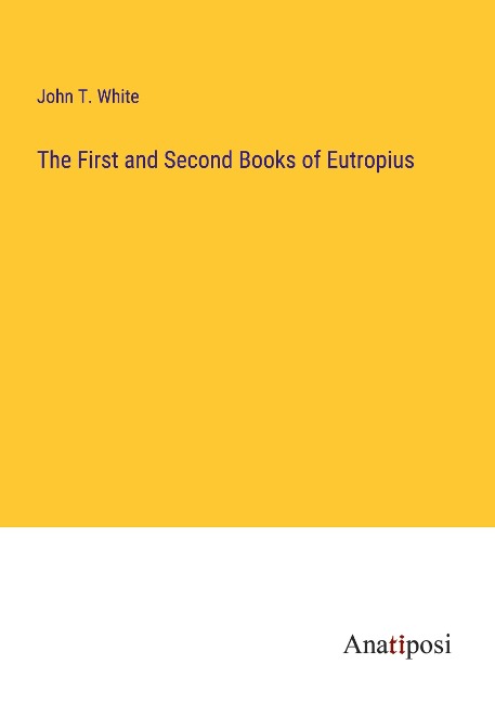 The First and Second Books of Eutropius