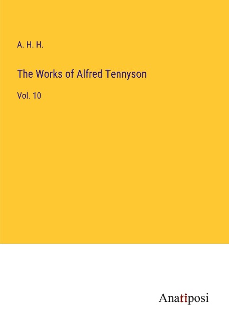 The Works of Alfred Tennyson: Vol. 10