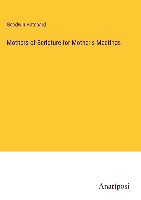 Mothers of Scripture for Mothers Meetings