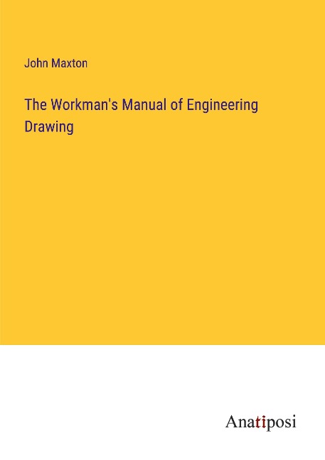 The Workmans Manual of Engineering Drawing