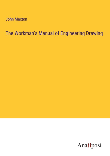 The Workmans Manual of Engineering Drawing