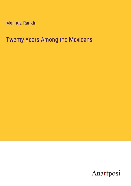 Twenty Years Among the Mexicans
