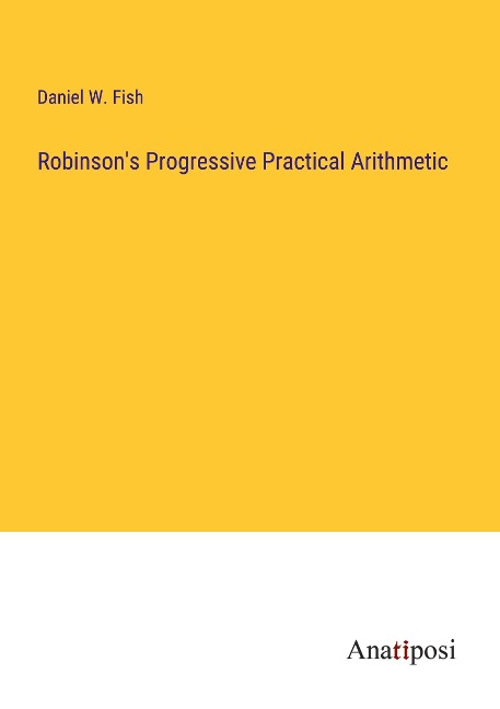 Robinsons Progressive Practical Arithmetic