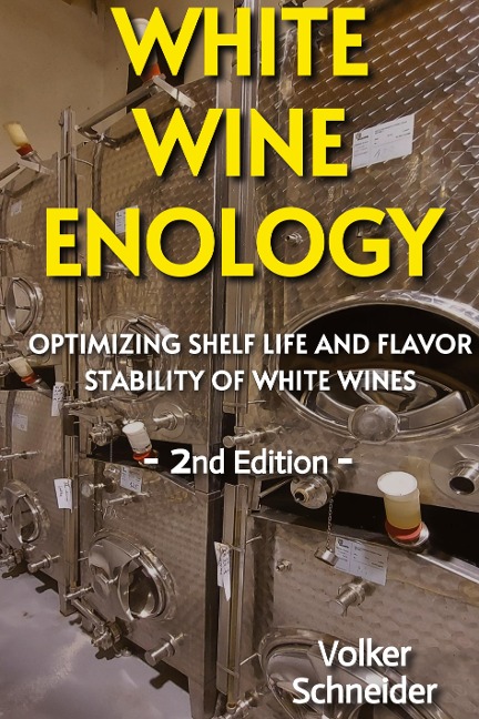 WHITE WINE ENOLOGY: OPTIMIZING SHELF LIFE AND FLAVOR STABILITY OF WHITE WINES  -  HOW LONG-LASTING WHITE WINES ARE PRODUCED