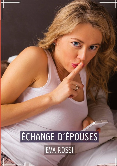 Échange dÉpouses: Recueil dHistoires Érotiques Sexy en Français