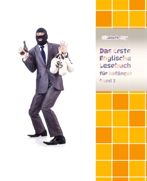Lerne Englische Sprache mit dem Buch Das Erste Englische Lesebuch für Anfänger Band 3: Stufe A2  Zweisprachig mit Englisch-deutscher Übersetzung
