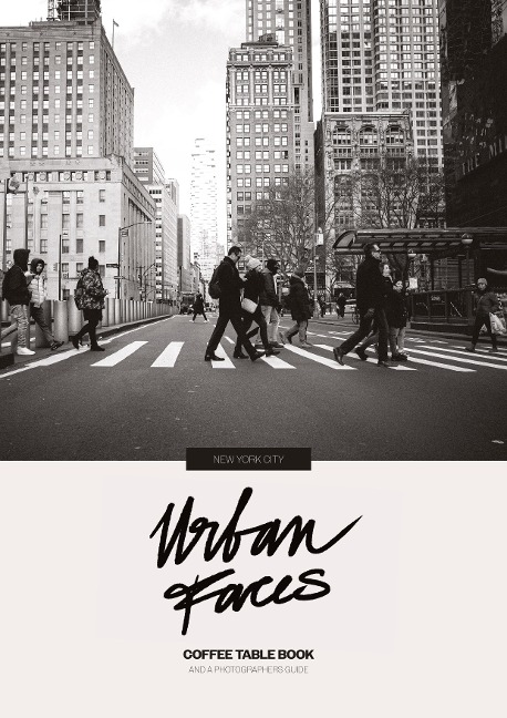 Urban Faces - New York City: Coffee Table Book & Photographers Guide