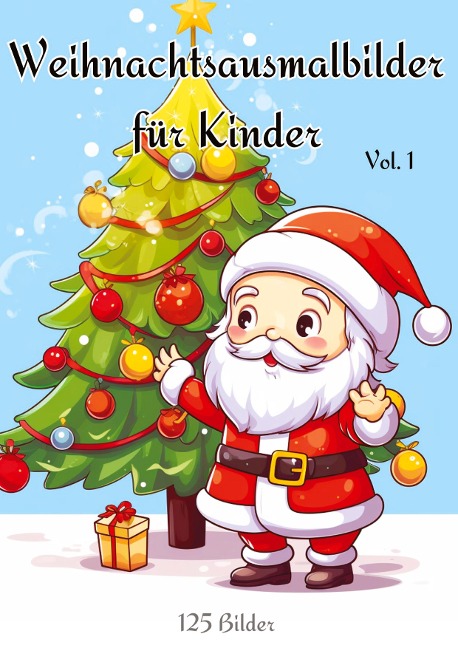 Christmas Coloring Pages For Kids Volume 1: 125 weihnachtliche Ausmalbilder für Kinder