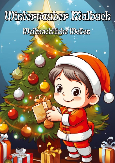 Winterzauber Malbuch: Weihnachtliche Welten für kleine Künstler: 120 weihnachtliche Ausmalbilder