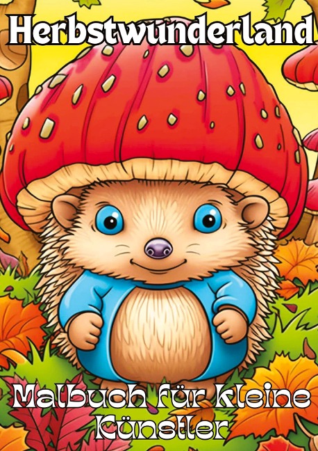 Herbstwunderland: Malbuch für kleine Künstler: Ausmalbilder mit herbstlichen Moviten