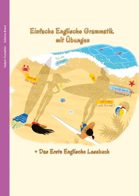 Englisch lernen war noch nie so unterhaltsam - Einfache Englische Grammatik mit Übungen: Das Erste Englische Lesebuch Inklusive