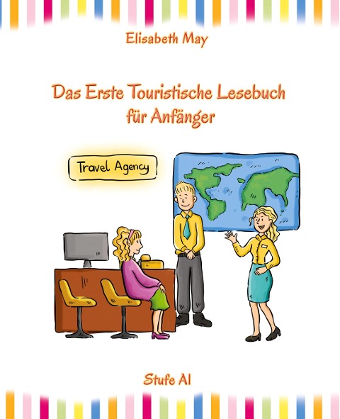 Lerne Englisch unterwegs - Das Erste Touristische Lesebuch für Anfänger: Stufe A1 Zweisprachig mit Englisch-deutscher Übersetzung