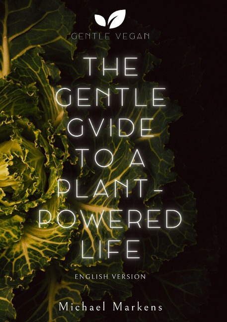 The Gentle Guide to a Plant-Powered Life: English Version