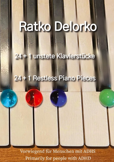 24+ 1 Unstete Klavierstücke  -  24+1 Restless Piano Pieces: Vorwiegend für Menschen mit ADHS  -  Primarily for people with ADHD