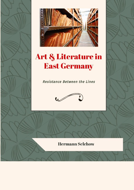 Art & Literature in East Germany: Resistance Between the Lines