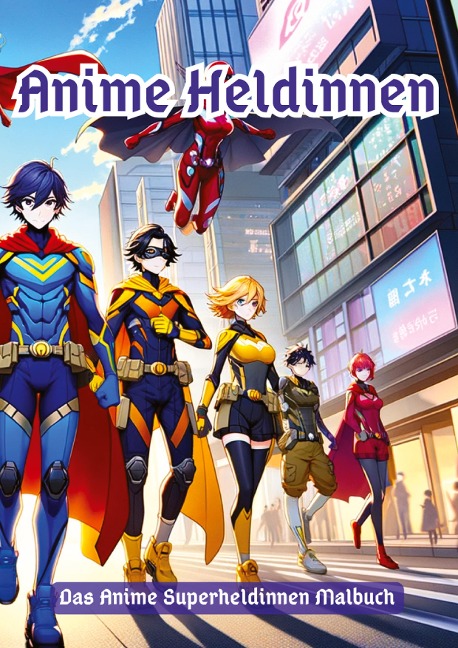 Anime Heldinnen: Die Superkräfte des Ausmalens