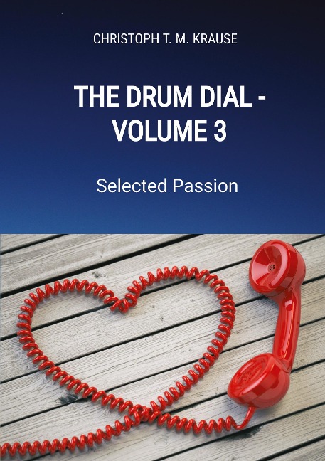 The Drum Dial - Volume 3: Selected Passion