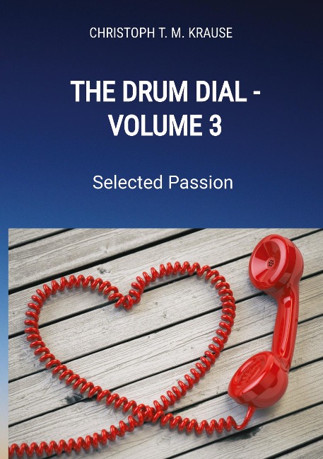 The Drum Dial - Volume 3: Selected Passion