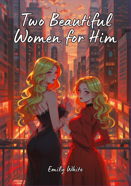 Two Beautiful Women for Him Hot Erotic Short Stories Illustrated with Hentai Pictures