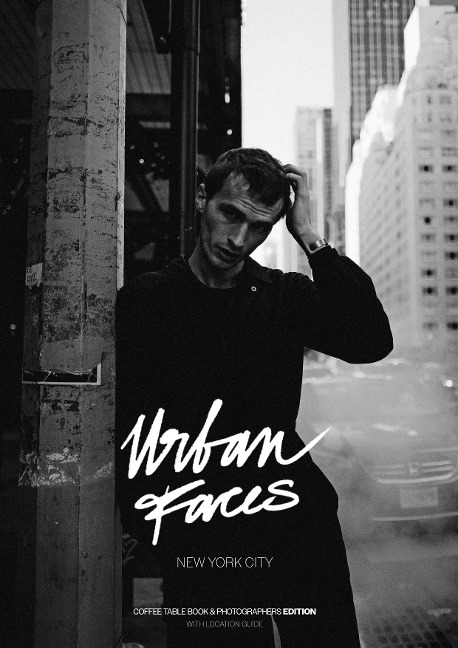 Urban Faces - New York City - Photographers Edition: Coffee Table Book & Photographers Edition - with Location Guide