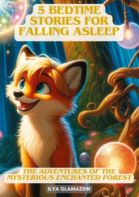 (Deutsch - Englisch) 5 Bedtime Stories for Falling Asleep: The Adventures of the Mysterious Enchanted Forest