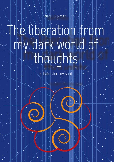 The liberation from my dark world of thoughts: Is balm for my soul