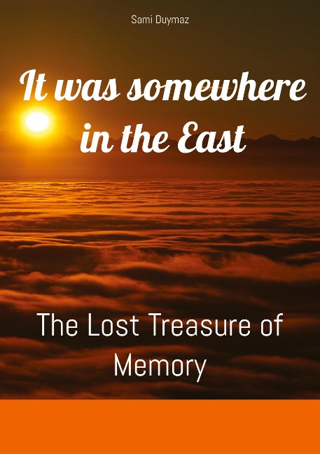 It was somewhere in the East: The Lost Treasure of Memory