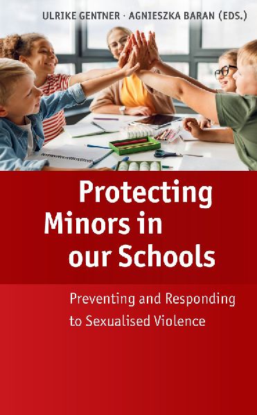 Protecting Minors in our Schools: Preventing and Responding  to Sexualised Violence