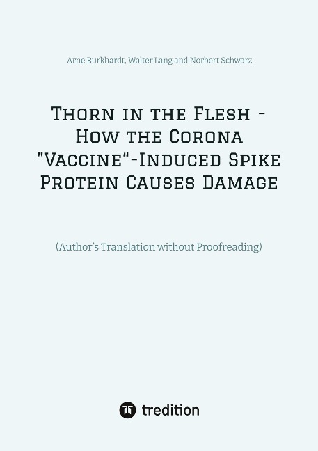 Thorn in the Flesh - How the Corona Vaccine Induced Spike Protein Causes Damage: (Authors Translation without Proofreading)