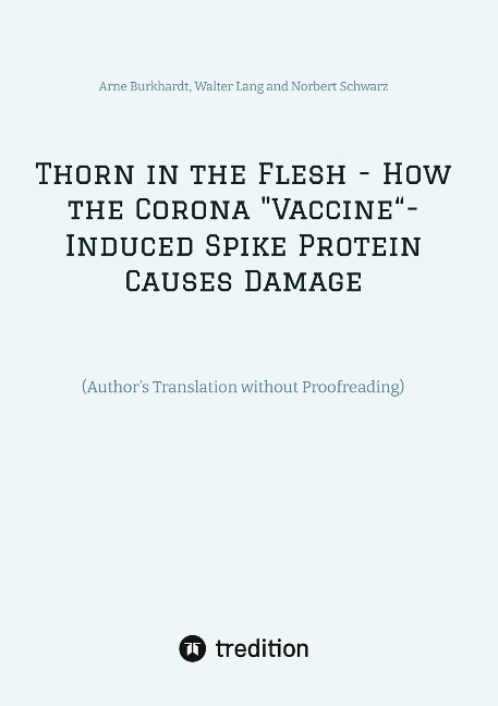 Thorn in the Flesh - How the Corona Vaccine Induced Spike Protein Causes Damage: (Authors Translation without Proofreading)