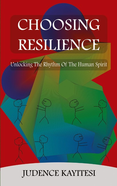 Choosing Resilience: Unlocking the Rythm of the Human Spirit