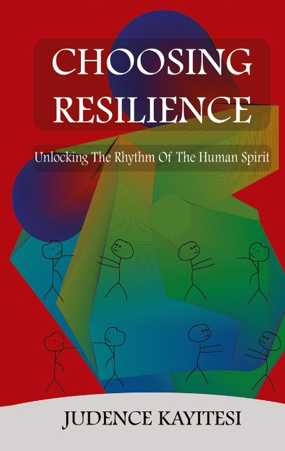 Choosing Resilience: Unlocking the Rythm of the Human Spirit