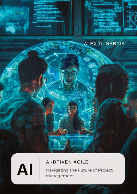 AI-Driven Agile: Navigating the Future of Project Management