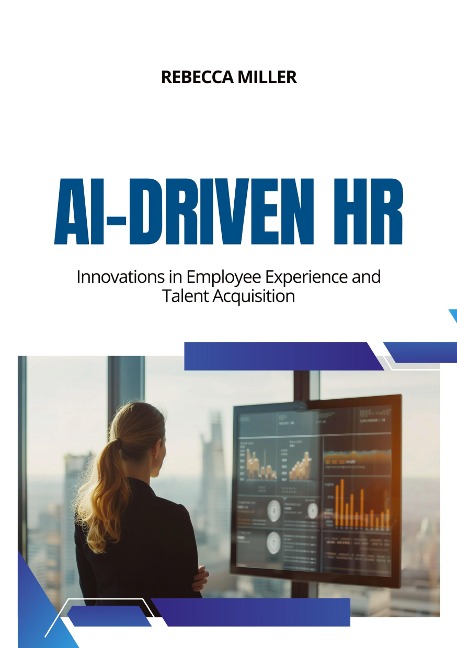 AI-Driven HR: Innovations in Employee Experience and Talent Acquisition
