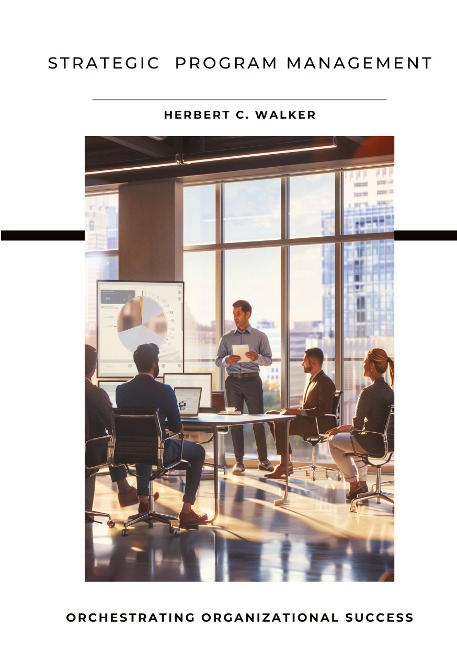 Strategic  Program Management: Orchestrating Organizational Success