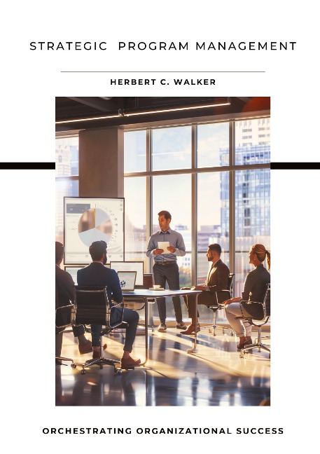 Strategic  Program Management: Orchestrating Organizational Success
