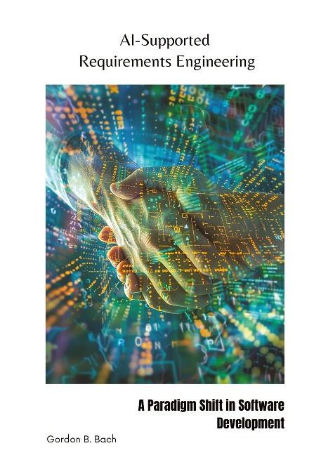 AI-Supported  Requirements Engineering: A Paradigm Shift in Software Development