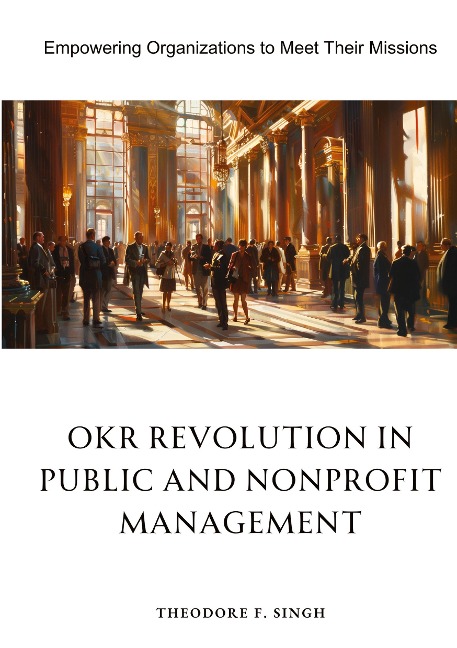 OKR Revolution in Public and Nonprofit Management: Empowering Organizations to Meet Their Missions