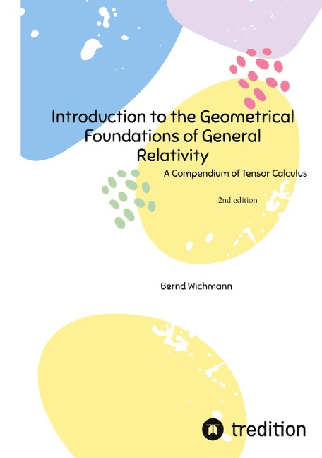 Introduction to the Geometrical Foundations of General Relativity: A Compendium of Tensor Calculus