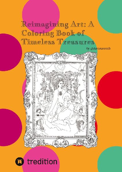 Reimagining Art: A Coloring Book of Timeless Treasures: by @hannasroth