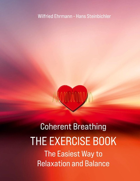 Coherent Breathing The Exercise Book: The Easiest Way to Relaxation and Balance